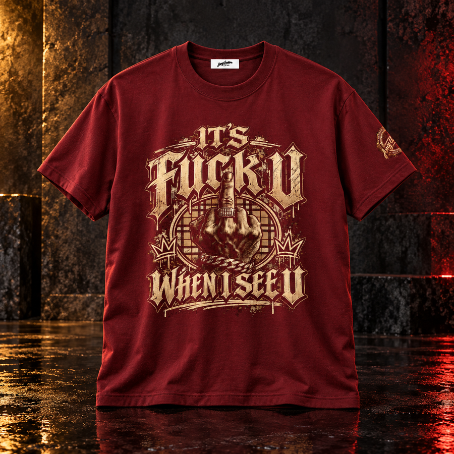 Wine Red IT’S FUCK U WHEN I SEE U statement tee front mockup
